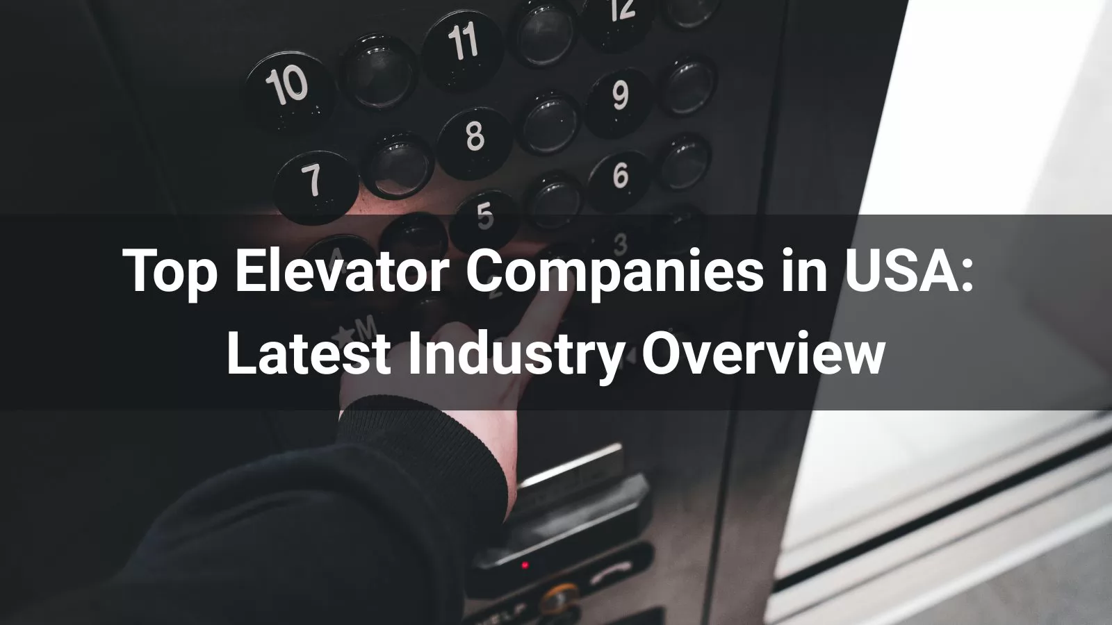 Top 10 Elevator Companies in USA: 2025 Industry Overview